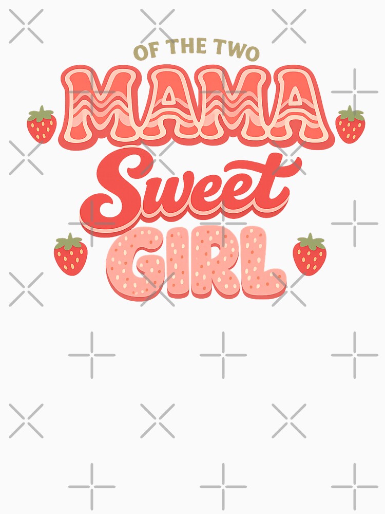 Of The Two Mama Sweet Girl Mother Daughter Mom Strawberry by Pawsome Quotes