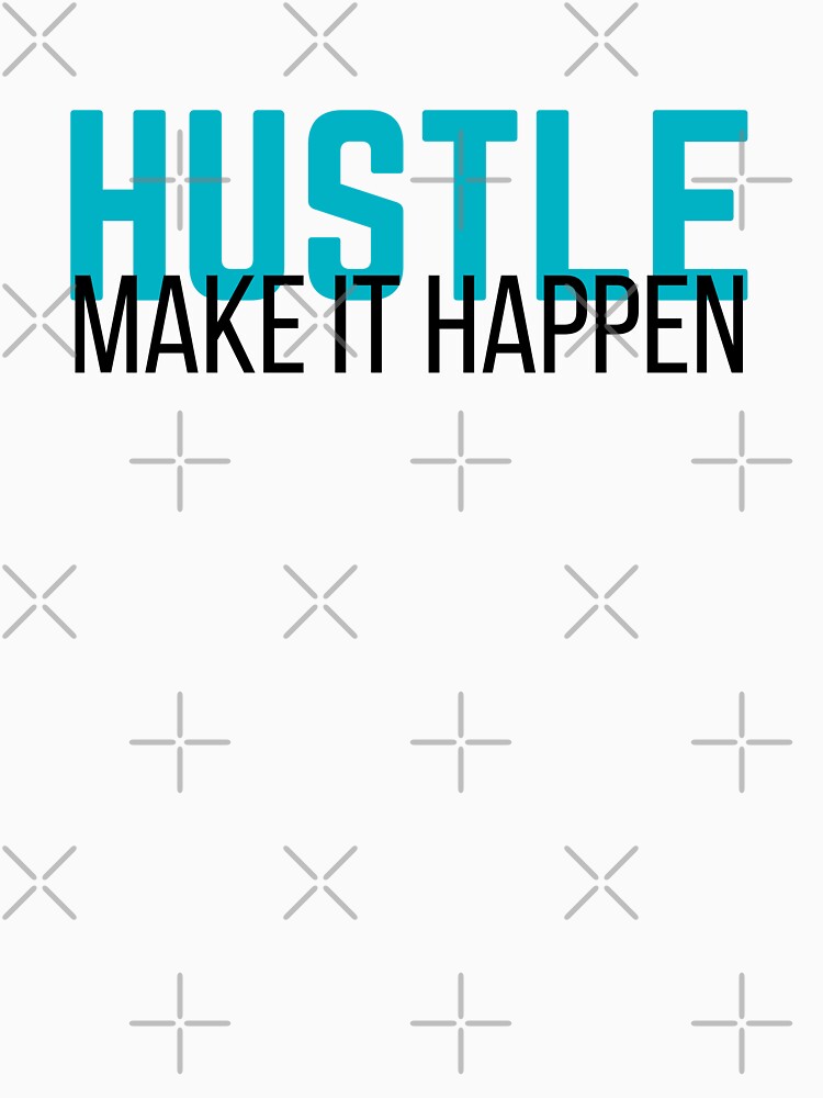 Hustle - make it happen by Perfect For You
