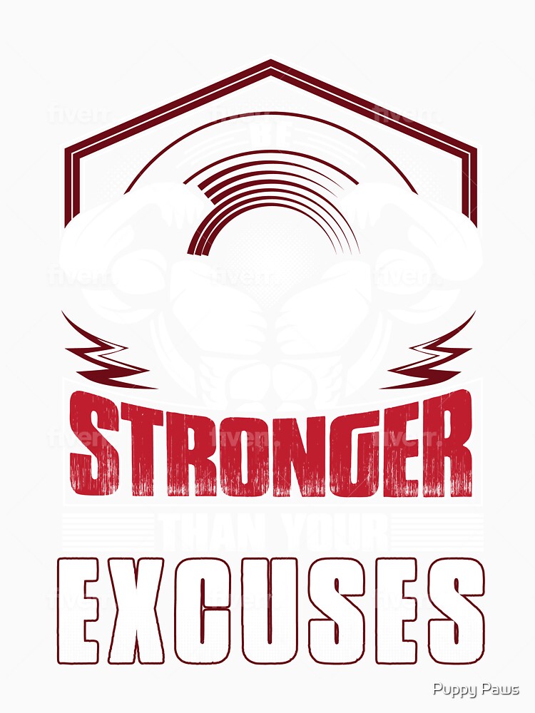 Be stronger than your excuses by Puppy Paws