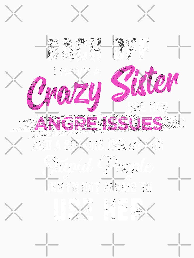 Back off I Have a Crazy Sister, Funny Family Gift by JUSTBEELEGANT