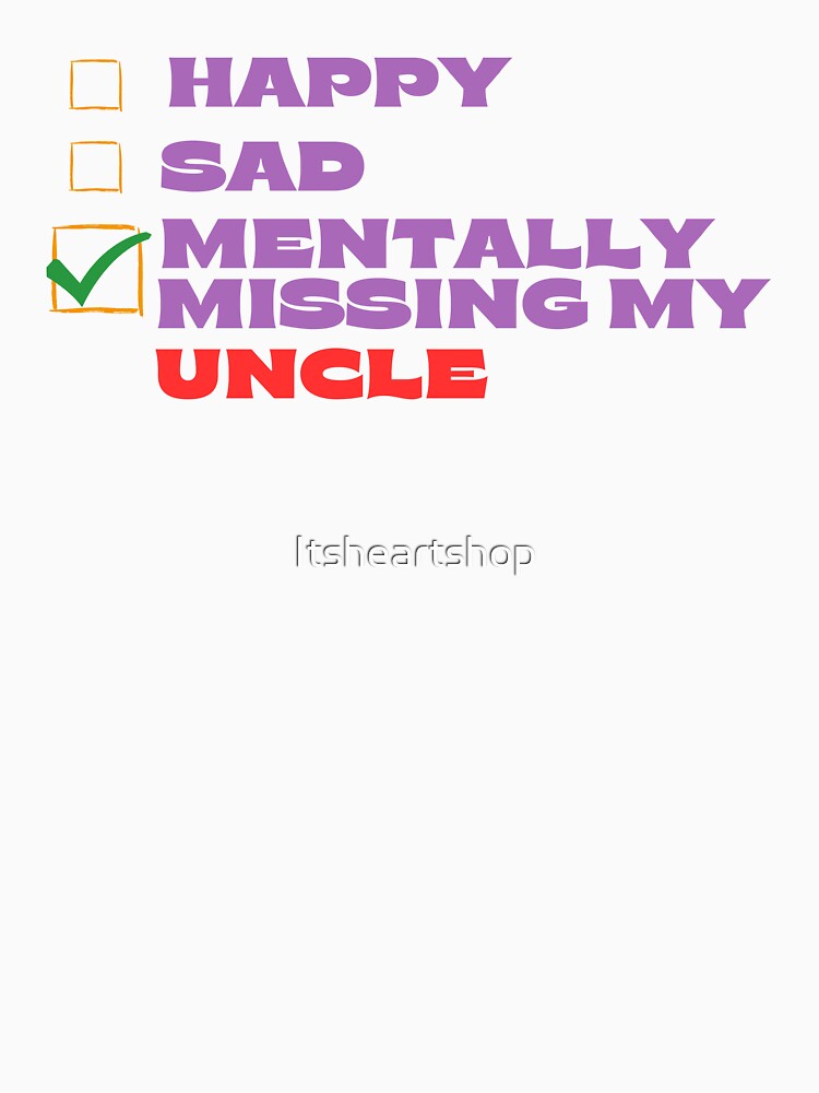 Mentally Missing My Uncle by Itsheartshop