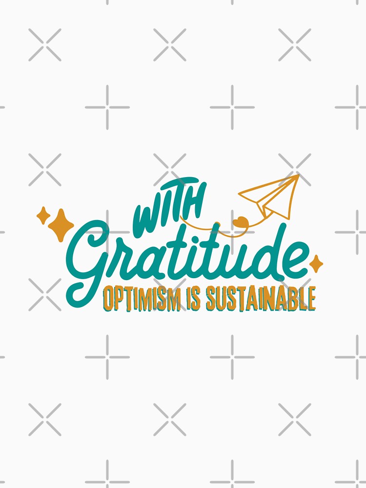 with gratitude optimism is sustainable by jimmyroyaltee