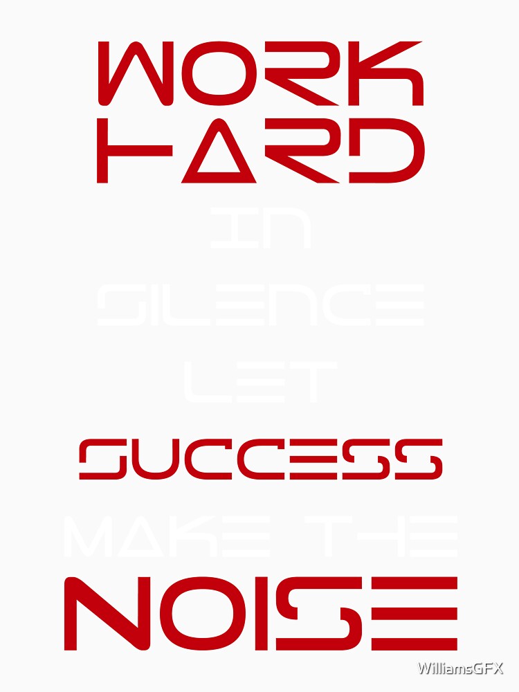 work hard in silence let success make in noice - Red Hybrid Edition by WilliamsGFX