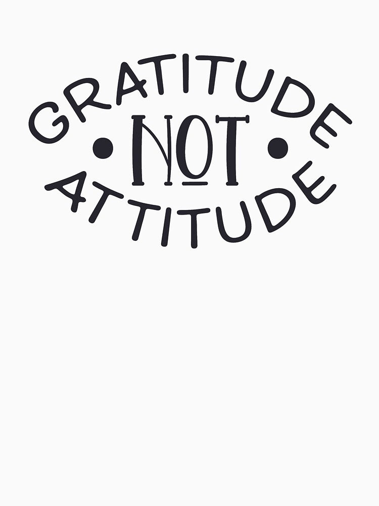 Gratitude not attitude by Inspiro Studio
