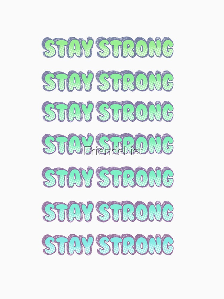 Stay Strong by FriendsList