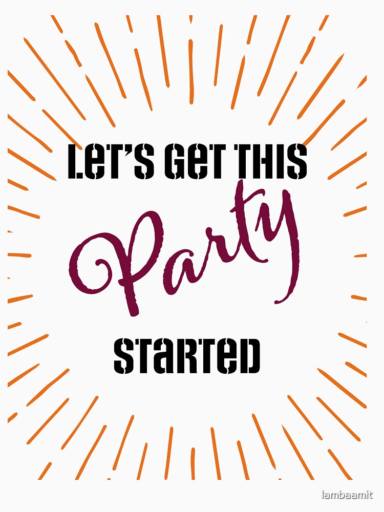 Lets get this party started by lambaamit