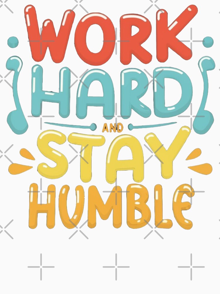 Work Hard And Stay Humble by Krieghorn