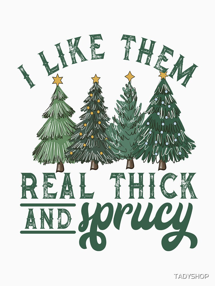 I Like Real thick and Sprucy - Retro Santa Claus - Christmas by TADYSHOP
