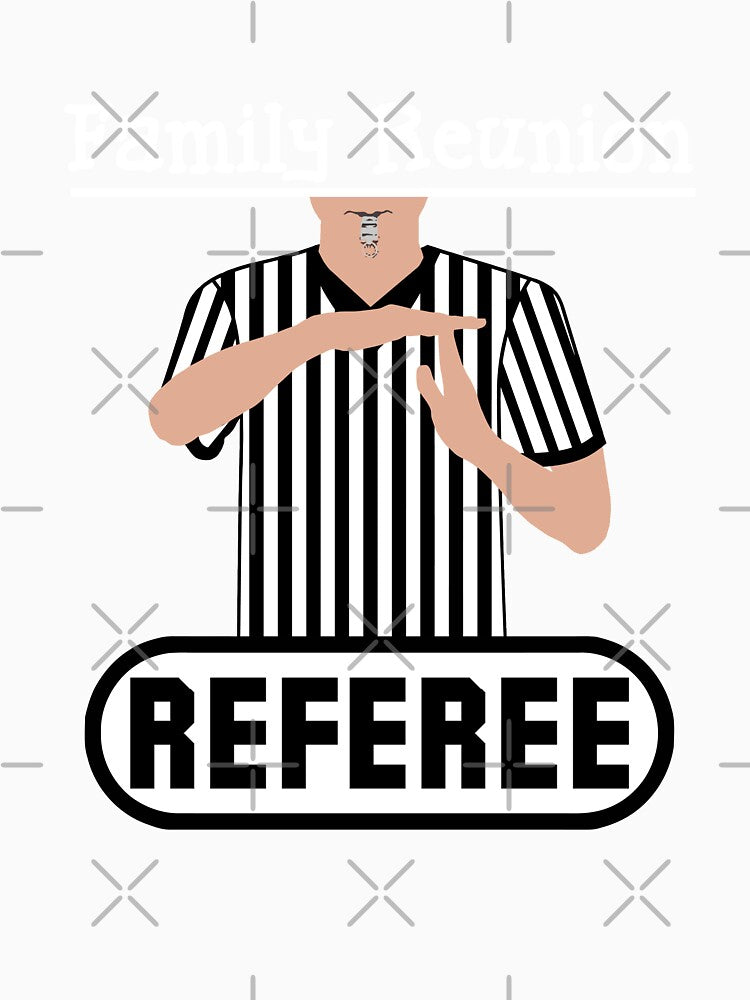 Family Reunion Referee Time Out Whistle Funny Humor by DropPoint10