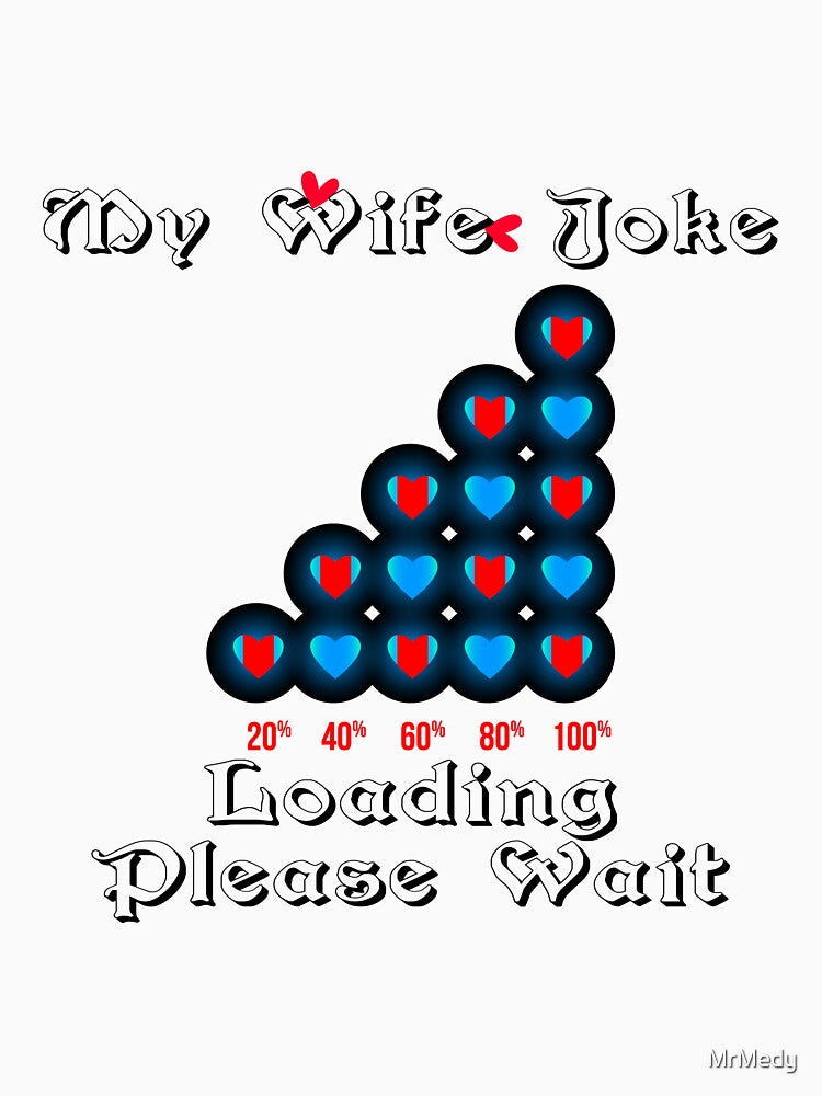 My Wife Joke Loading Please Wait by MrMedy