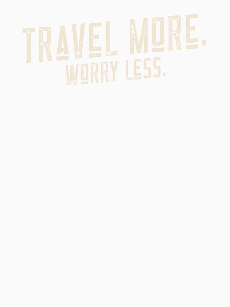 Travel More Worry Less by JoliebyLCG