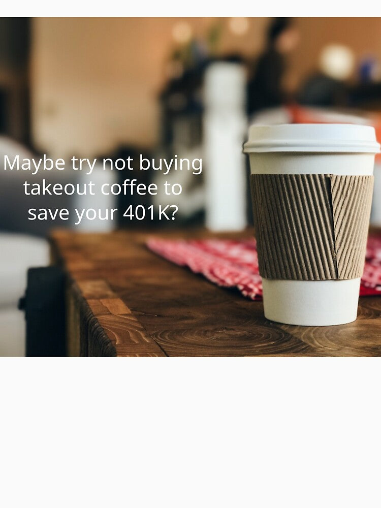 Less coffee for 401K by Mad-scientist-2