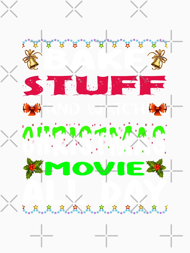 Bake Stuff And Watch Christmas Movie All Day - Christmas Is Coming by Delandor