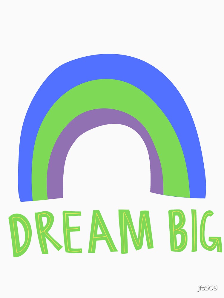 Dream Big Rainbow by jfs509