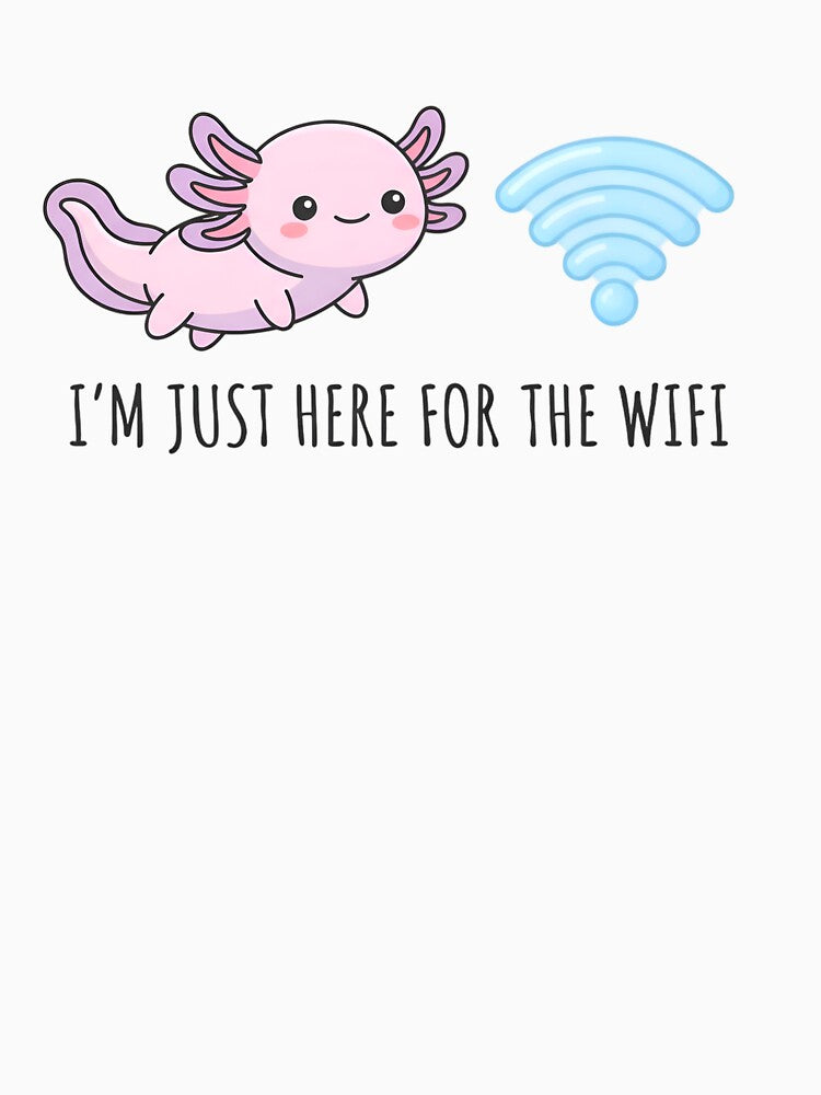 I'm just here for the wifi axolotl by cute stuff too