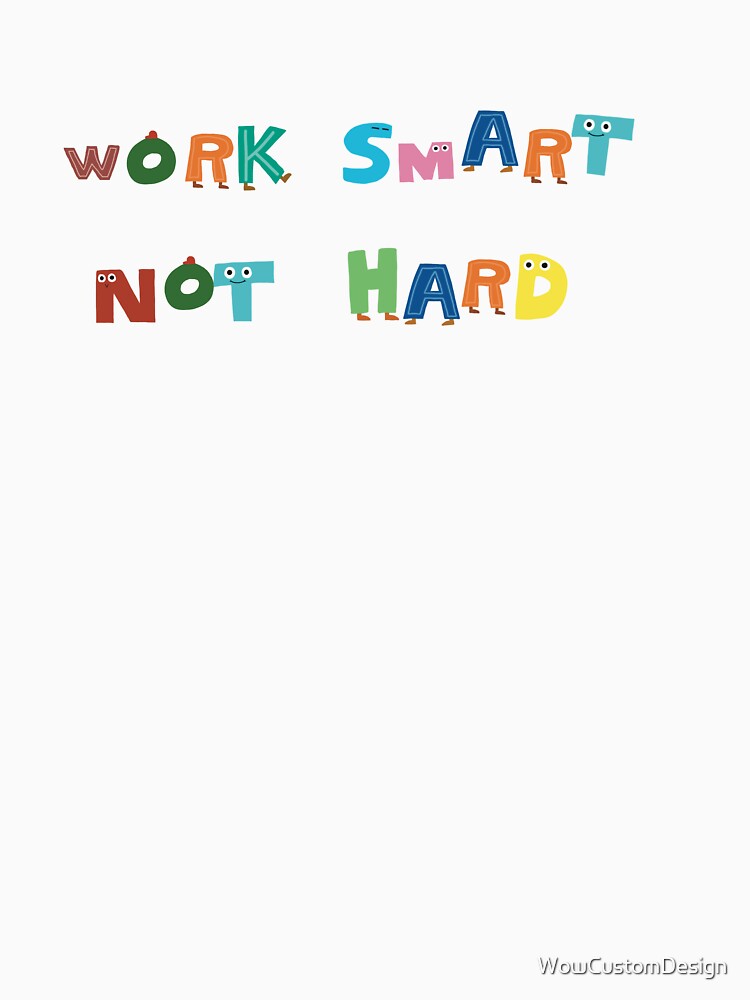 Work smart not hard by WowCustomDesign