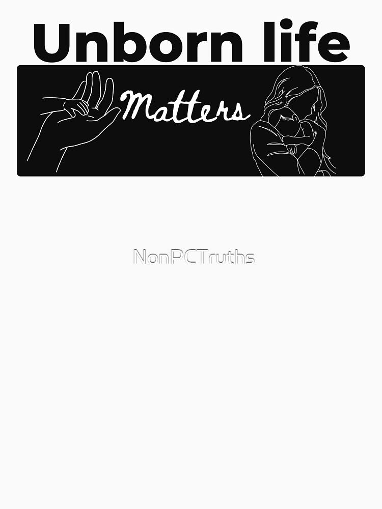 Unborn Life Matters by NonPCTruths