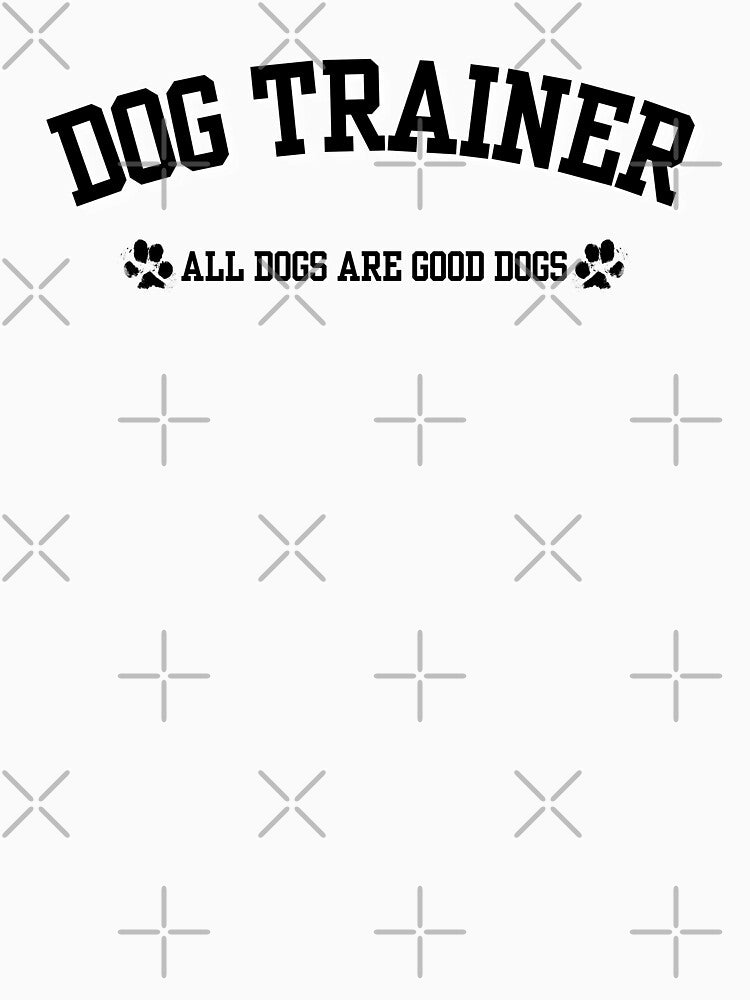Dog Trainer All Dogs Are Good Dogs Dog Mom Dog Dad Dog Lover Design |  Good Dog Boop Snoot Sploot Zoomies | Rescue Shelter Pupper Cute by yashiki