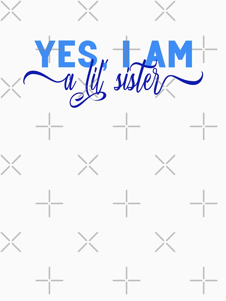 Yes, I am a Lil' Sister by GirlGretchen
