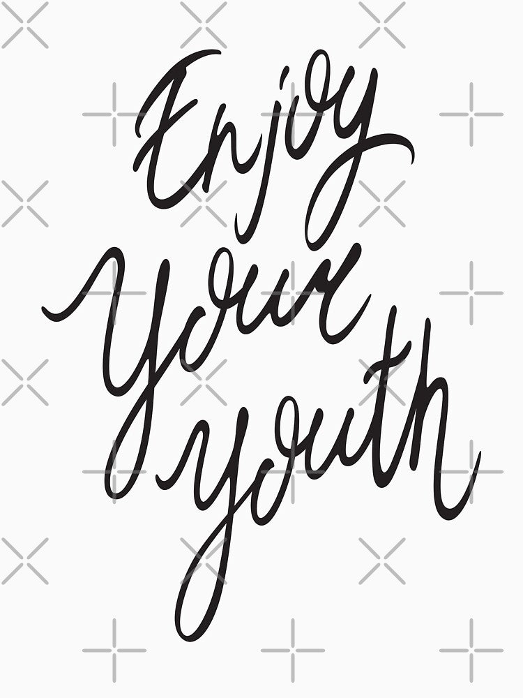 Enjoy Your Youth by ProjectX23