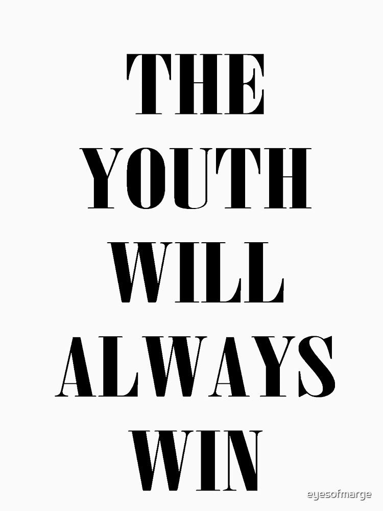 The Youth Will Always Win by eyesofmarge