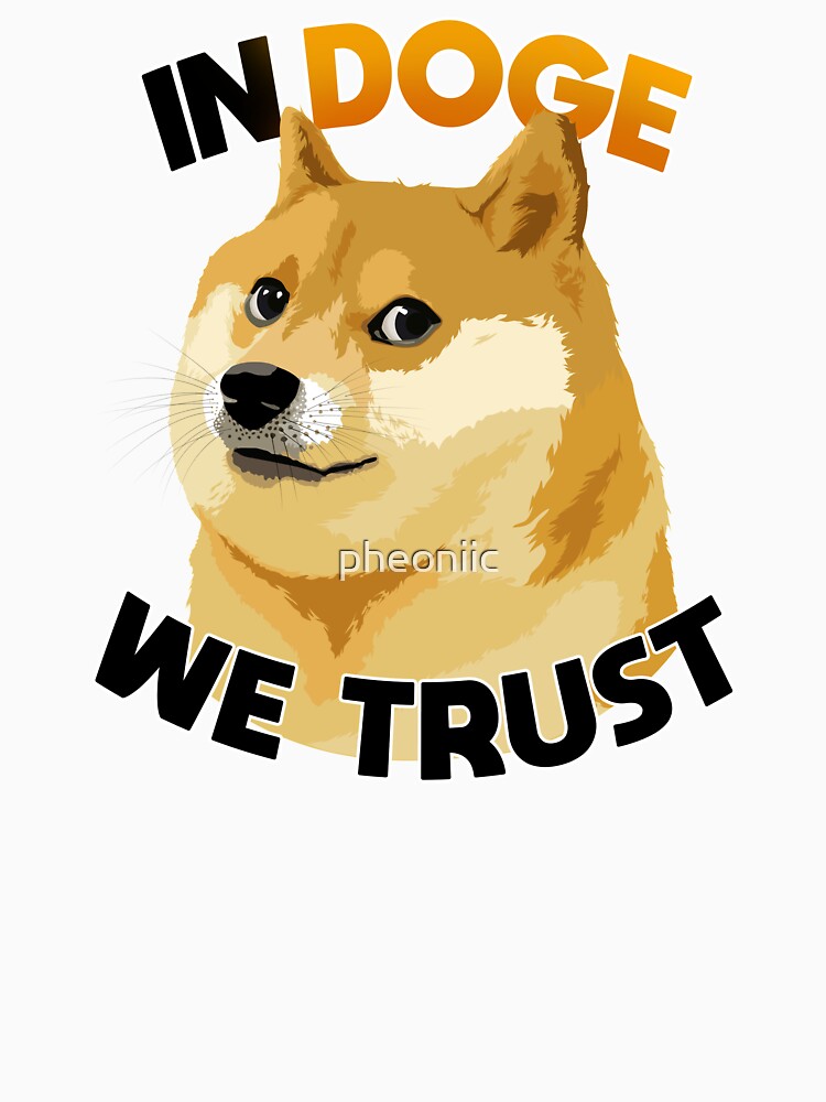 In Doge We Trust by pheoniic