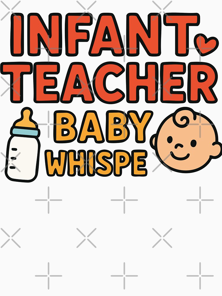 Infant Teacher Baby Whispe by Marcite