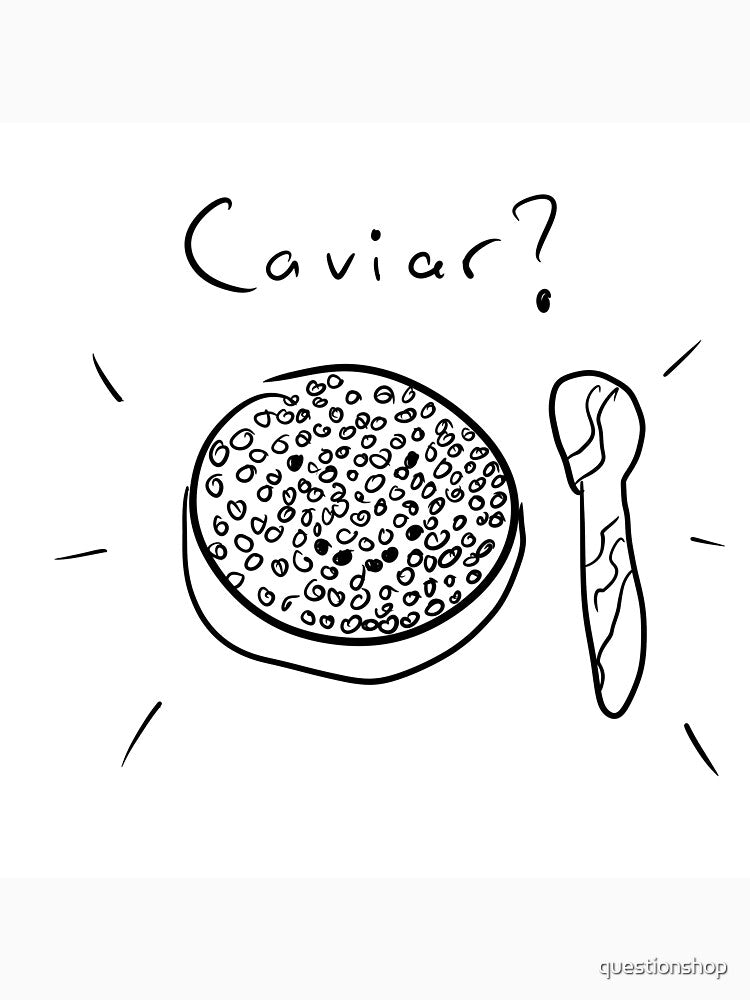 Caviar? by questionshop