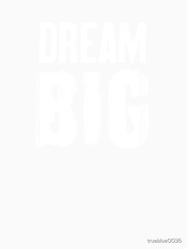 Dream Big by trueblue0036