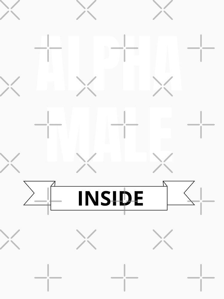 Alpha Male Inside - T-Shirt - Gift for men by The Bored Buffoon