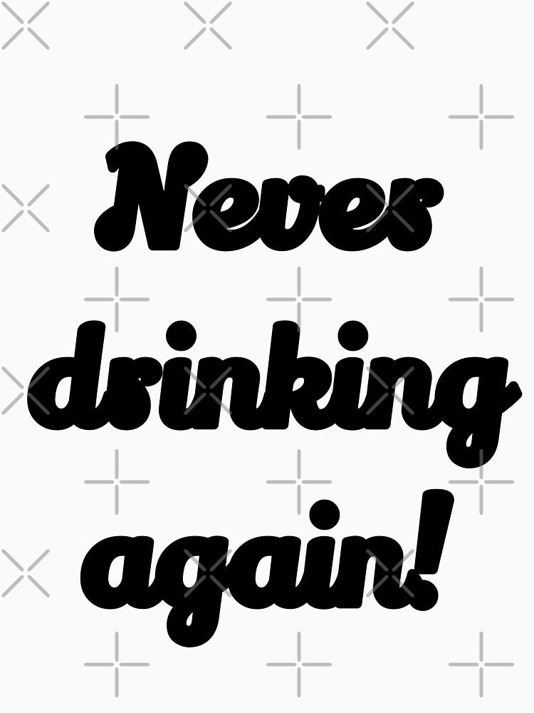 White lie party Quotes,never drinking again by Feline Rockstars