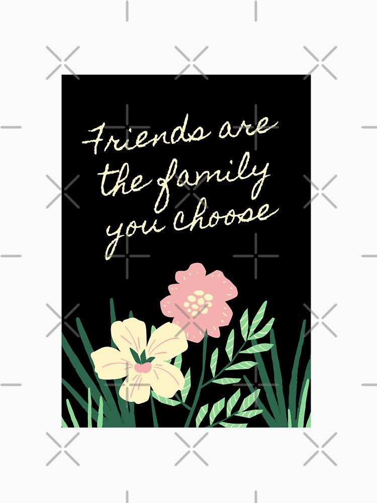 Friends are the family you choose by Delicarte