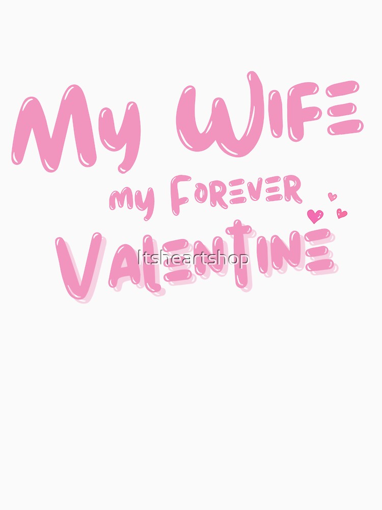 My Wife, My Forever Valentine by Itsheartshop