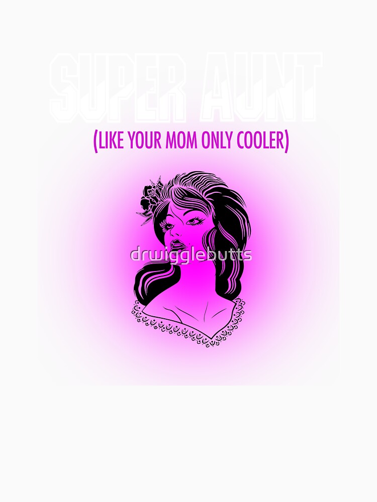 SUper Aunt Design by drwigglebutts
