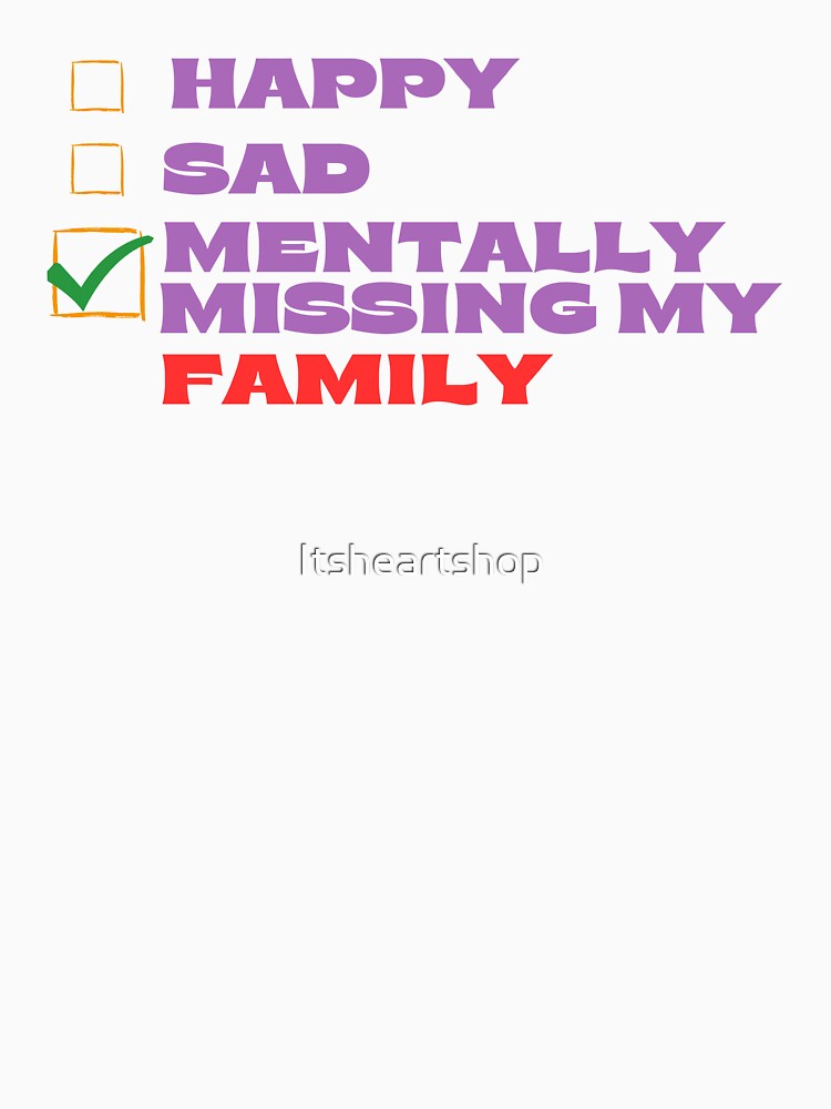 Mentally Missing My Family by Itsheartshop