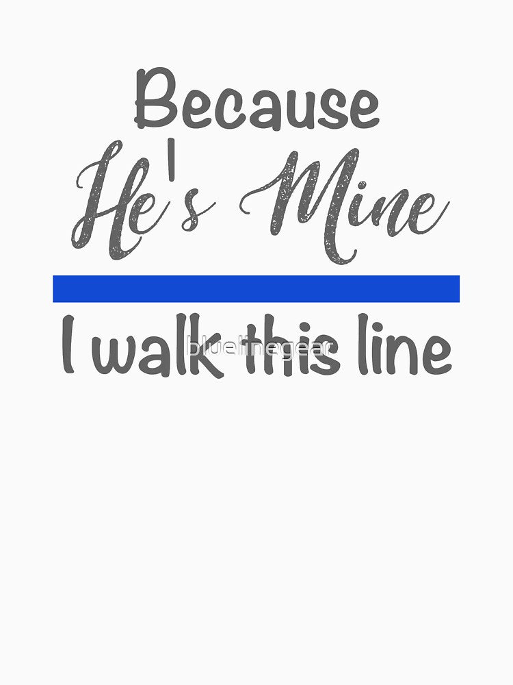 Because He's Mine I Walk This Line Police Wife by bluelinegear