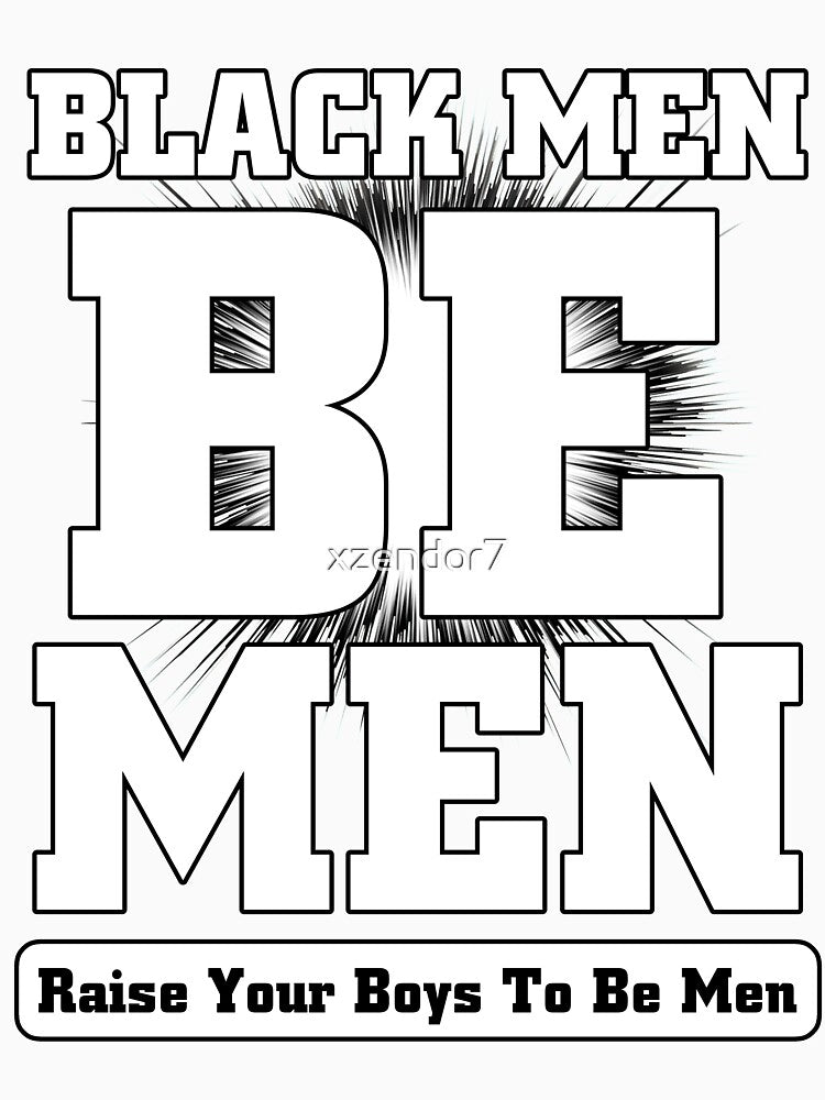 BLACK MEN; BE MEN by Xzendor7 Digital Art Creations