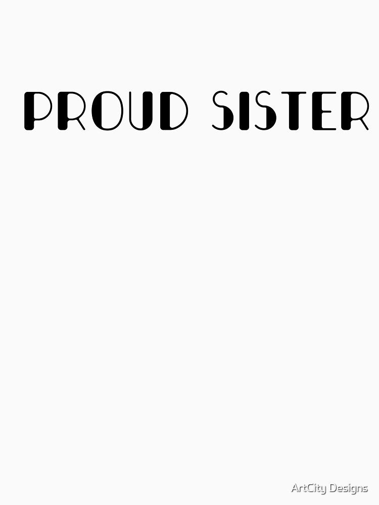 Proud Sister by ArtCity Designs
