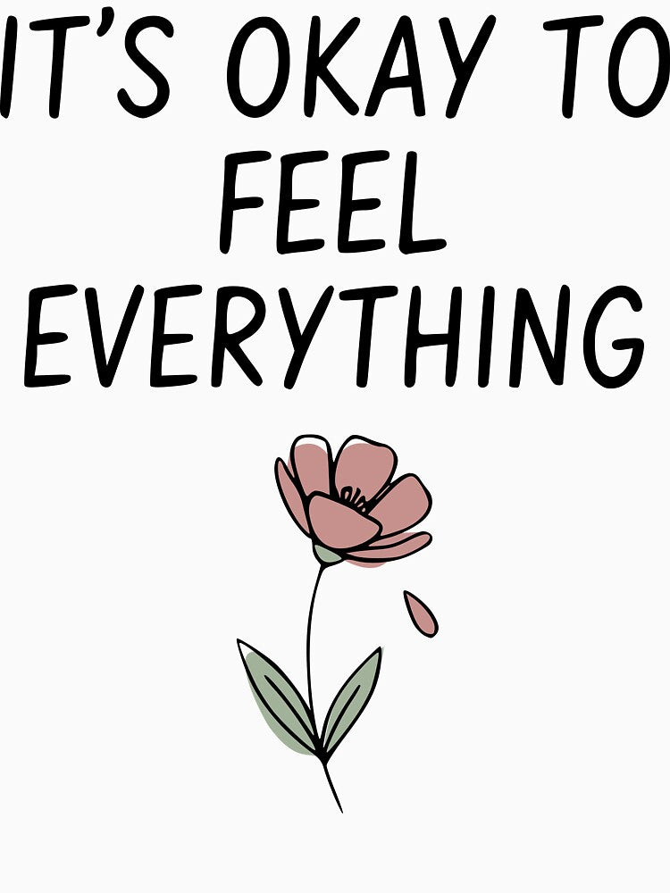 “It’s Okay to Feel Everything” – Emotional Wellness Comfort Tee by Mike Draws