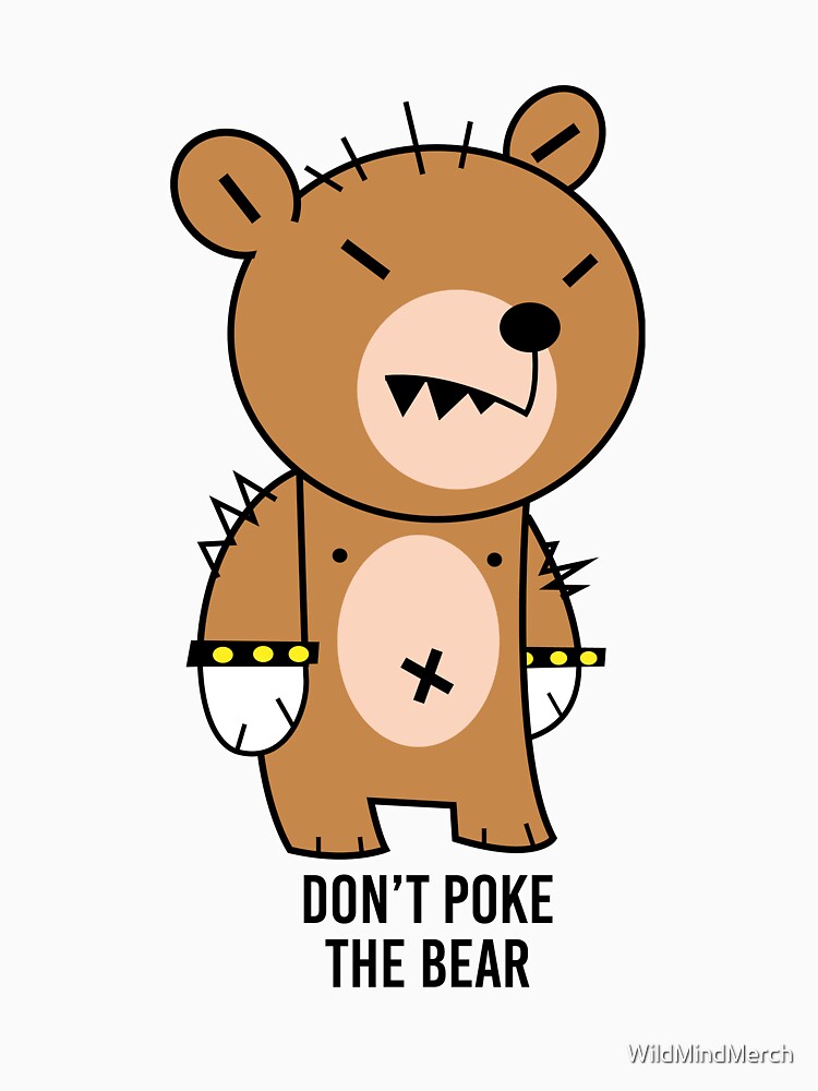 Don't Poke the Bear! by WildMindMerch