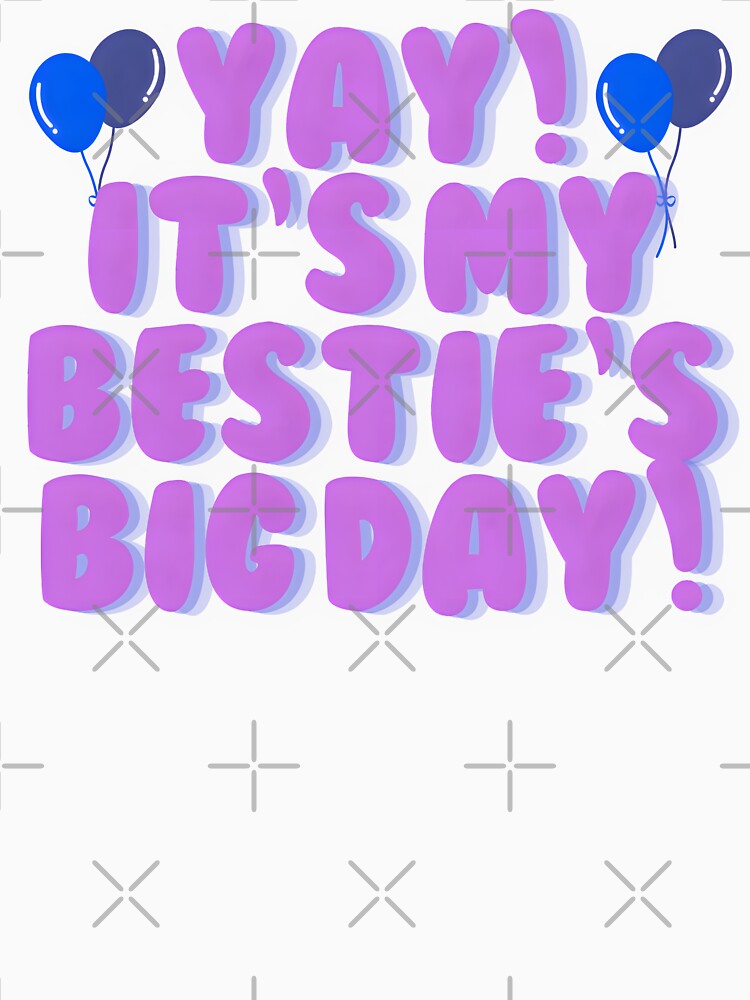 Yay Its My Besties Birthday ver_5 by KhutsDesigns