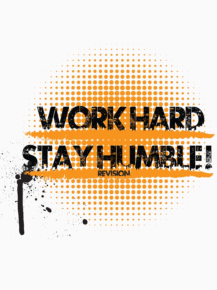 Work Hard Stay Humble! :D by Melanie Andujar
