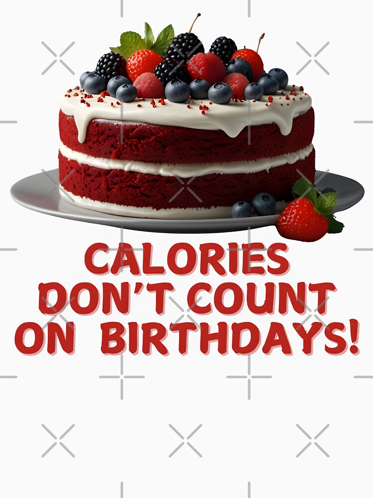 Calories Don't Count Cake Birthday ver_4 by KhutsDesigns
