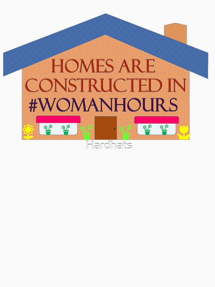 Homes are constructed in #womanhours by Hardhats