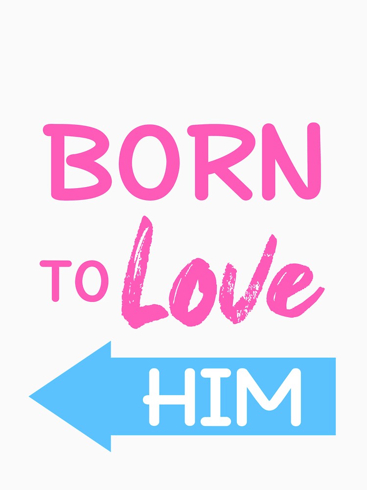 Born To Love Him Couple Shirts Valentines Day by Mesyo