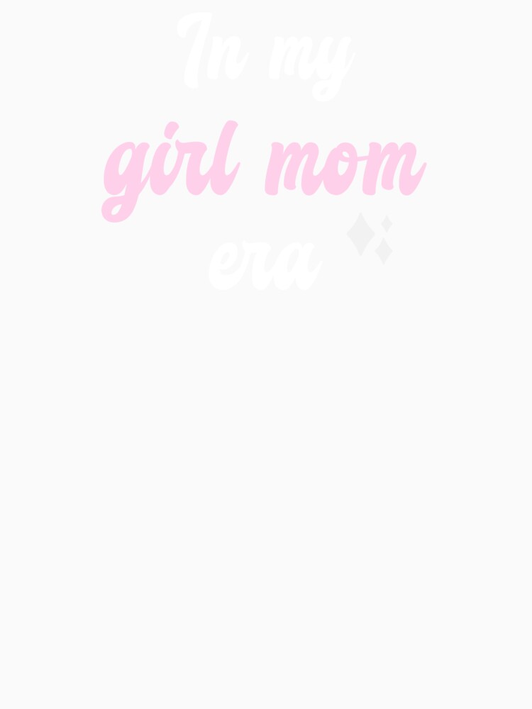 In My Girl Mom Era by JoliebyLCG