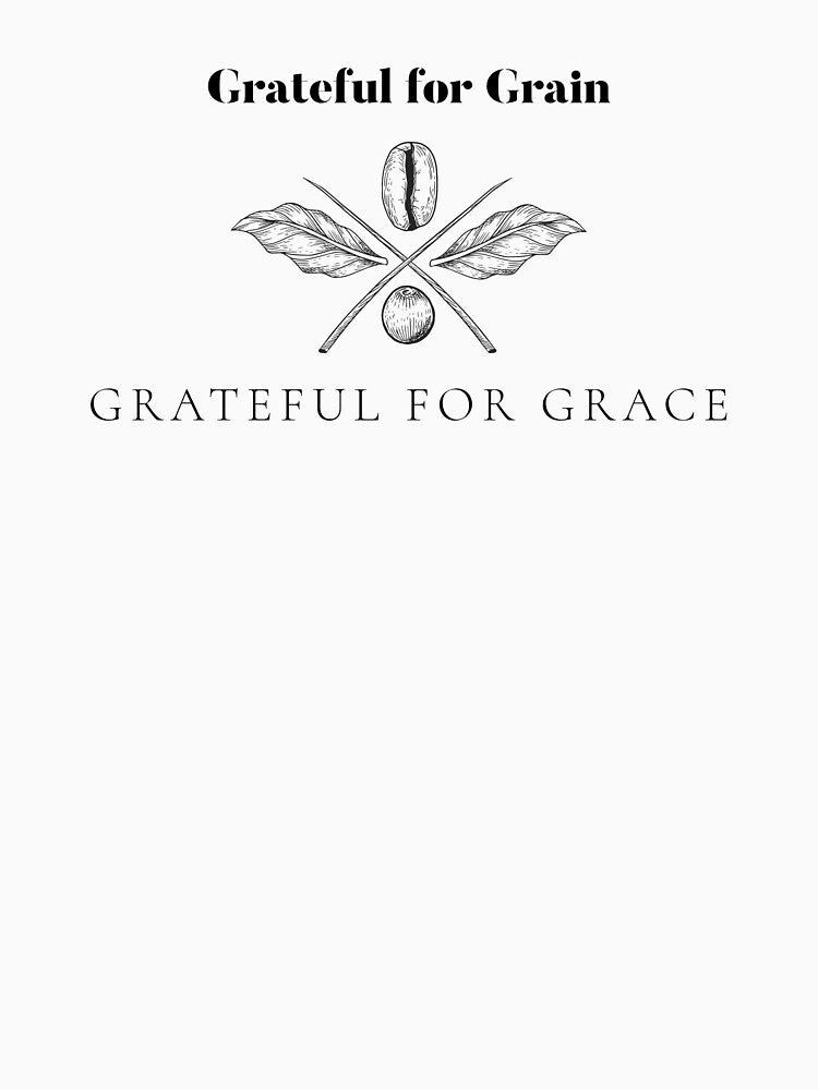 Grateful for Grain, Grateful for Grace by JTNDesign