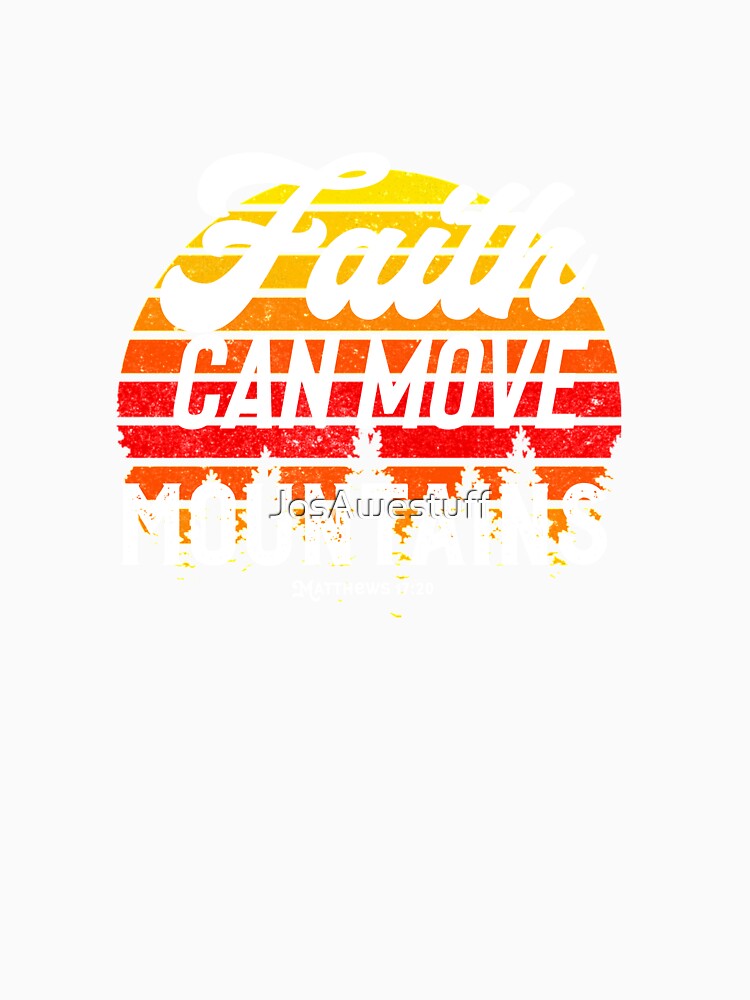 Faith Can Move Mountains by JosAwestuff