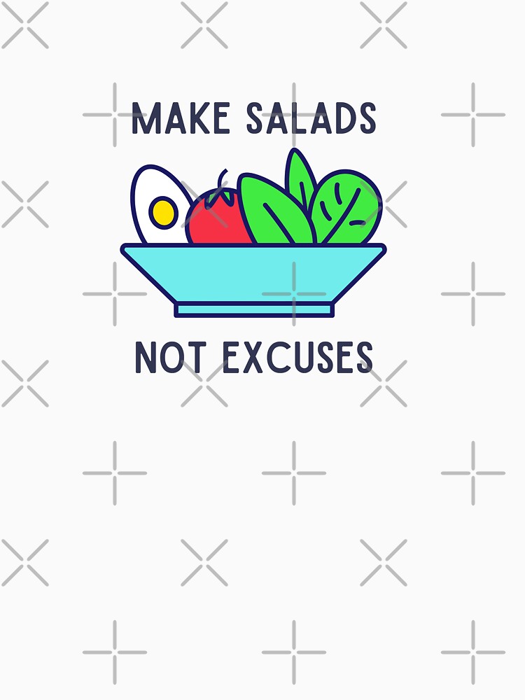 Make Salads Not Excuses by MadlyJayne