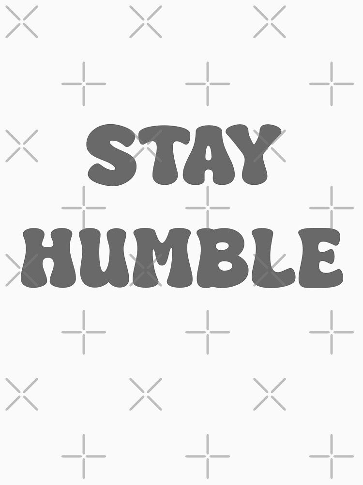 Stay Humble by KLArtzStore